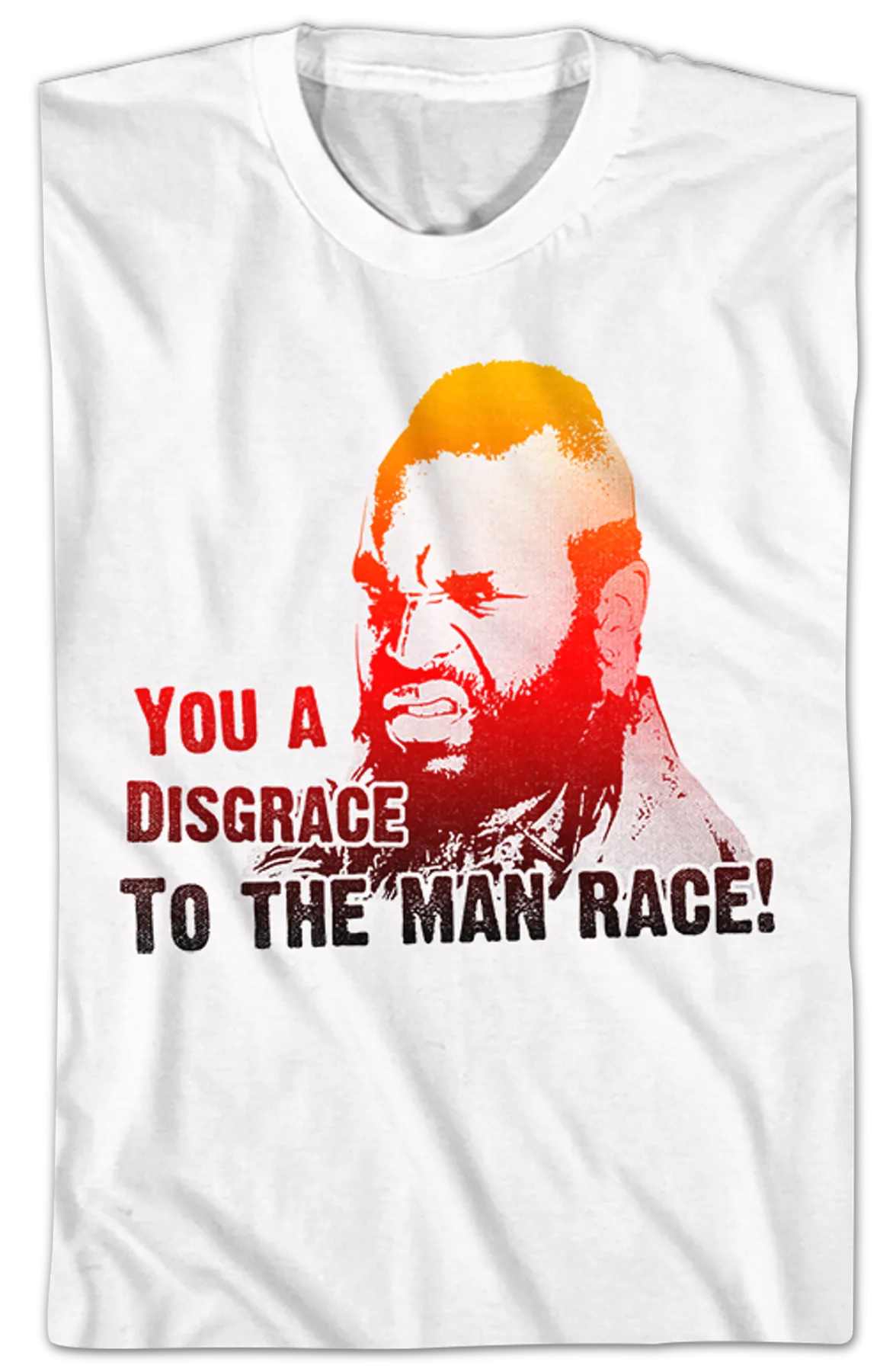 Disgrace To The Man Race Mr. T Shirt